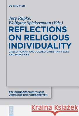 Reflections on Religious Individuality: Greco-Roman and Judaeo-Christian Texts and Practices J Rg R Pke 9783110286748 De Gruyter