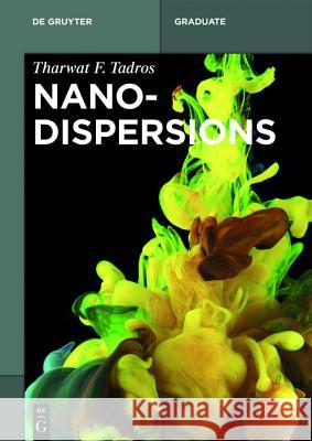 Nanodispersions Tadros, Tharwat F. 9783110290332 De Gruyter