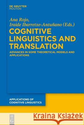 Cognitive Linguistics and Translation: Advances in Some Theoretical Models and Applications Rojo, Ana 9783110301991 Walter de Gruyter