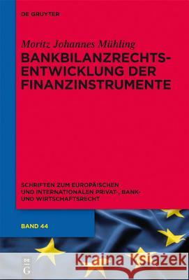 Bankbilanzrechtsentwicklung der Finanzinstrumente Mühling, Moritz Johannes 9783110310719 Walter de Gruyter