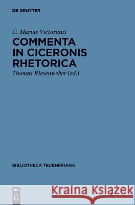 Commenta in Ciceronis Rhetorica C. Marius Victorinus 9783110313598 De Gruyter