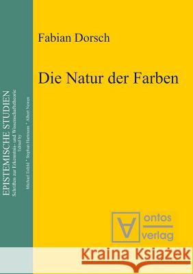 Die Natur der Farben Dorsch, Fabian 9783110329346