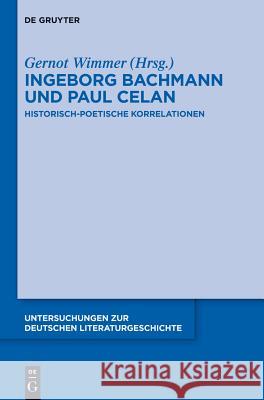 Ingeborg Bachmann Und Paul Celan: Historisch-Poetische Korrelationen Wimmer, Gernot 9783110331264
