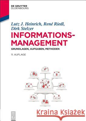 Informationsmanagement Lutz J Heinrich, René Riedl, Dirk Stelzer, Herrmann Sikora 9783110346640