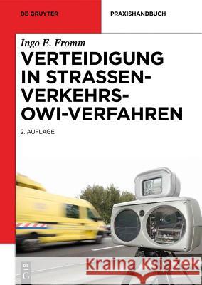 Verteidigung in Straßenverkehrs-OWi-Verfahren Ingo E. Fromm 9783110359008 Walter de Gruyter