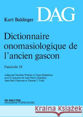 Dictionnaire onomasiologique de l ancien gascon (DAG). Fascicule 18  9783110399745 De Gruyter Mouton