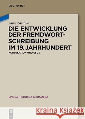 Die Entwicklung der Fremdwortschreibung im 19. Jahrhundert Zastrow, Anne 9783110401462 De Gruyter