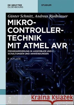 Mikrocontrollertechnik mit AVR Schmitt Riedenauer, Günter Andreas 9783110403848