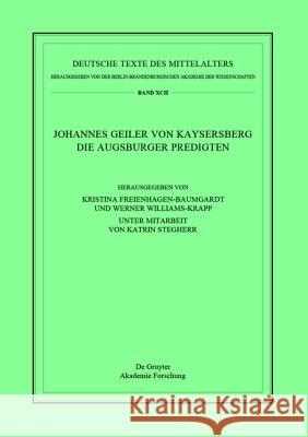Johannes Geiler von Kaysersberg, Die Augsburger Predigten Kristina Freienhagen-Baumgardt, Werner Williams-Krapp 9783110417968