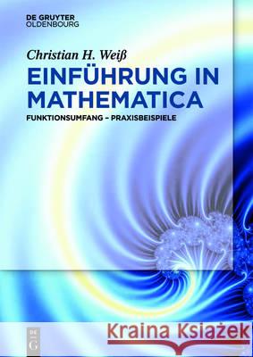 Mathematica und Wolfram Language Weiß, Christian H. 9783110425215 Walter de Gruyter