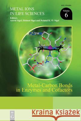 Metal-Carbon Bonds in Enzymes and Cofactors Astrid Sigel, Helmut Sigel, Roland K.O. Sigel 9783110442793