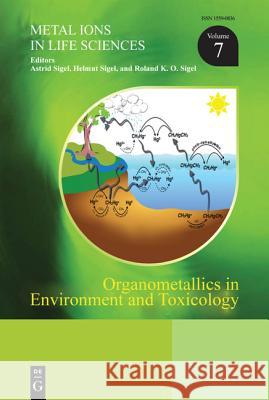 Organometallics in Environment and Toxicology Astrid Sigel, Helmut Sigel, Roland K.O. Sigel 9783110442809