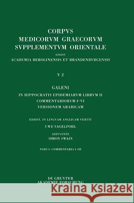 Galeni In Hippocratis Epidemiarum librum II Commentariorum I-III versio Arabica Uwe Vagelpohl 9783110453485