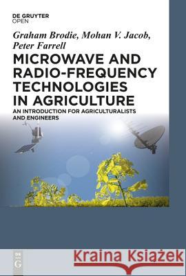Microwave and Radio-Frequency Technologies in Agriculture: An Introduction for Agriculturalists and Engineers Brodie, Graham 9783110455397