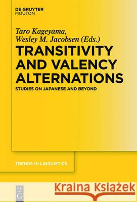 Transitivity and Valency Alternations: Studies on Japanese and Beyond Kageyama, Taro 9783110475241 de Gruyter Mouton