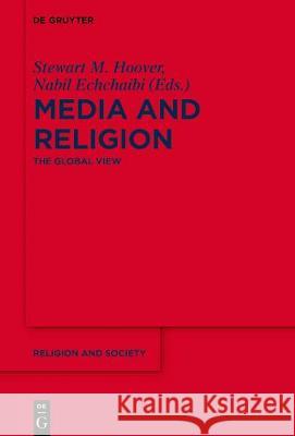 Media and Religion: The Global View Hoover, Stewart M. 9783110499865 de Gruyter