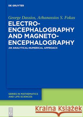 Electroencephalography and Magnetoencephalography: An Analytical-Numerical Approach George Dassios, Athanassios S. Fokas 9783110545838