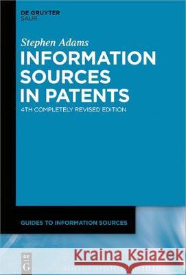 Information Sources in Patents Stephen Adams 9783110550061