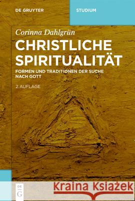 Christliche Spiritualität Corinna Dahlgrün, Ludwig Mödl 9783110553147
