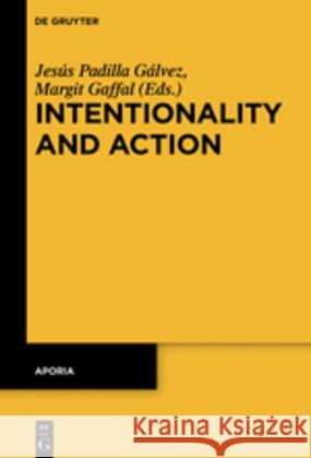 Intentionality and Action Jesus Padill Margit Gaffal 9783110559095 de Gruyter