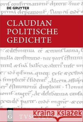Politische Gedichte: Lateinisch - Deutsch Claudius Claudianus 9783110607505