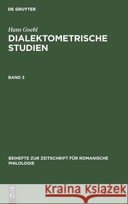 Beihefte zur Zeitschrift für romanische Philologie Dialektometrische Studien Goebl Selberherr, Hans Siegfried 9783110607581