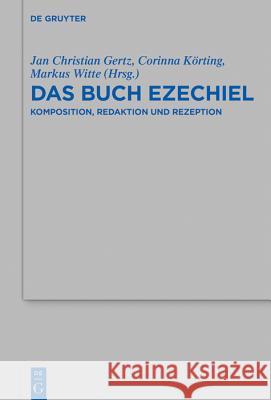 Das Buch Ezechiel: Komposition, Redaktion Und Rezeption Gertz, Jan Christian 9783110618198 de Gruyter