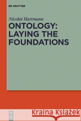 Ontology: Laying the Foundations Nicolai Hartmann, Keith Peterson 9783110626292 De Gruyter
