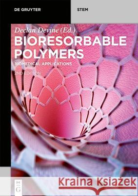 Bioresorbable Polymers: Biomedical Applications Declan Devine 9783110640564