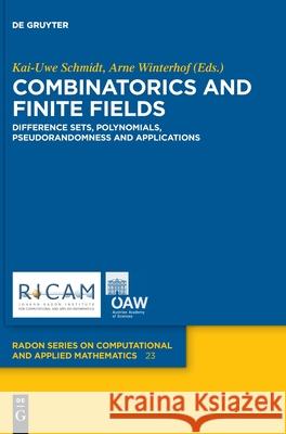 Combinatorics and Finite Fields: Difference Sets, Polynomials, Pseudorandomness and Applications Kai-Uwe Schmidt, Arne Winterhof 9783110641790