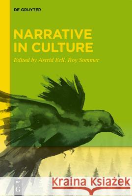 Narrative in Culture Astrid Erll, Roy Sommer 9783110646115 De Gruyter