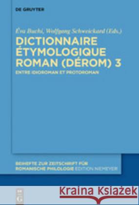 Dictionnaire Étymologique Roman (Dérom) 3: Entre Idioroman Et Protoroman Buchi, Éva 9783110652826 de Gruyter