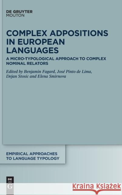 Complex Adpositions in European Languages: A Micro-Typological Approach to Complex Nominal Relators Fagard, Benjamin 9783110676938 Walter de Gruyter