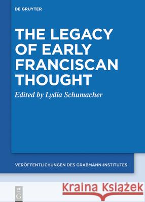 The Legacy of Early Franciscan Thought No Contributor 9783110682410