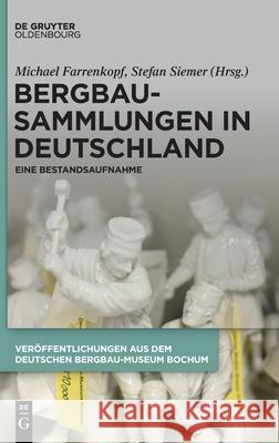 Bergbausammlungen in Deutschland: Eine Bestandsaufnahme Farrenkopf, Michael 9783110682984