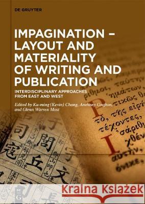 Impagination - Layout and Materiality of Writing and Publication: Interdisciplinary Approaches from East and West Chang 9783110698466 de Gruyter