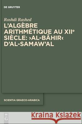 L'Algèbre Arithmétique Au Xiie Siècle: >Al-Bāhir Roshdi Rashed 9783110738346