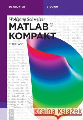 MATLAB(R) Kompakt Schweizer, Wolfgang 9783110741704