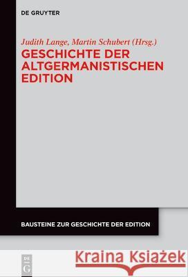 Geschichte Der Altgermanistischen Edition Judith Lange Martin Schubert 9783110786354