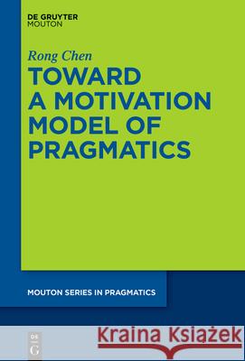 Toward a Motivation Model of Pragmatics Rong Chen 9783110787580 Walter de Gruyter