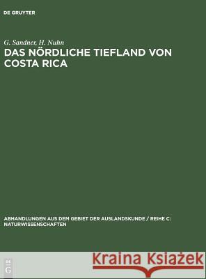 Das nördliche Tiefland von Costa Rica G Sandner, H Nuhn 9783110981575 De Gruyter
