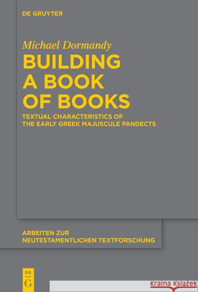 Building a Book of Books: Textual Characteristics of the Early Greek Majuscule Pandects Michael Dormandy 9783110994575 de Gruyter