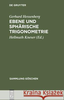 Ebene und sphärische Trigonometrie Gerhard Hessenberg, Hellmuth Kneser 9783111002743 De Gruyter