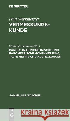 Trigonometrische und barometrische Höhenmessung, Tachymetrie und Absteckungen Grossmann, Walter 9783111012797 Walter de Gruyter