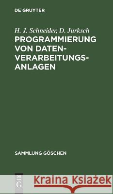 Programmierung von Datenverarbeitungsanlagen H J Schneider, D Jurksch 9783111013640 De Gruyter