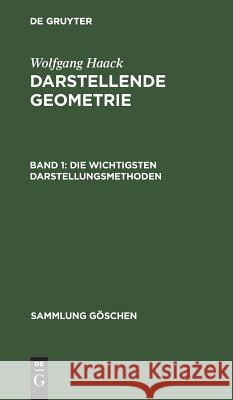 Die wichtigsten Darstellungsmethoden Haack, Wolfgang 9783111020389 Walter de Gruyter