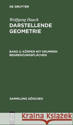 Körper mit krummen Begrenzungsflächen Haack, Wolfgang 9783111020440 Walter de Gruyter