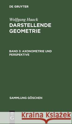 Axonometrie und Perspektive Haack, Wolfgang 9783111020853 Walter de Gruyter