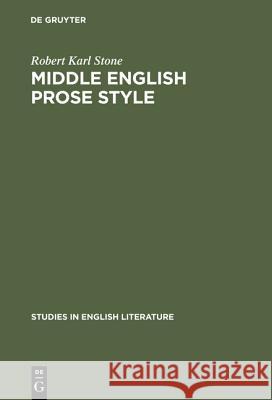 Middle English Prose Style: Margery Kempe and Julian of Norwich Robert Karl Stone 9783111028958