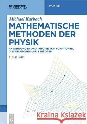 Mathematische Methoden der Physik: Anwendungen und Theorie von Funktionen, Distributionen und Tensoren Michael Karbach 9783111058252 De Gruyter (JL)